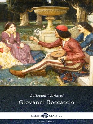 cover image of The Decameron and Collected Works of Giovanni Boccaccio (Illustrated)